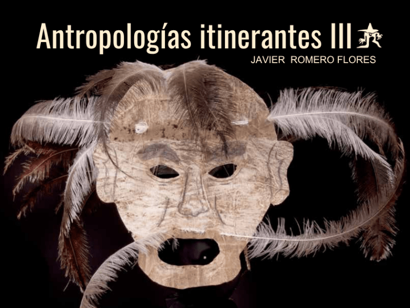 Antropologías itinerantes (III)