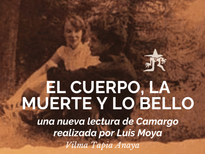 El cuerpo, la muerte y lo bello, una nueva lectura de Camargo realizada por Luis Moya&nbsp;Salguero