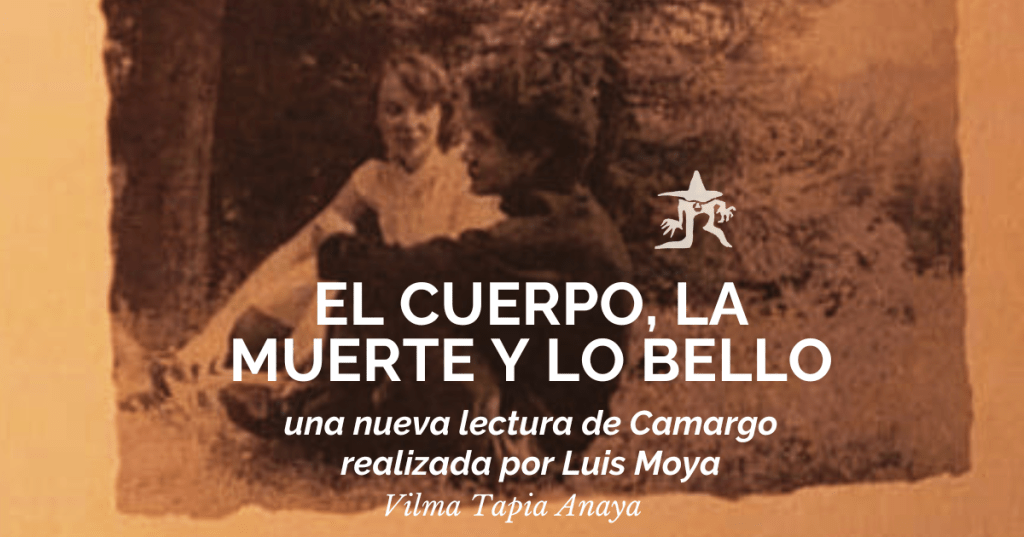 El cuerpo, la muerte y lo bello, una nueva lectura de Camargo realizada por Luis Moya&nbsp;Salguero