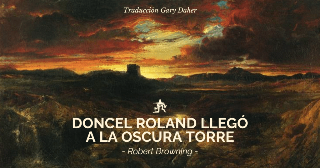 Robert Browning: Doncel Roland llegó a la oscura&nbsp;torre
