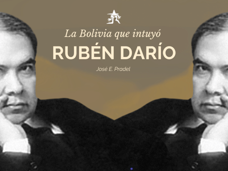 La Bolivia que intuyó Rubén&nbsp;Darío