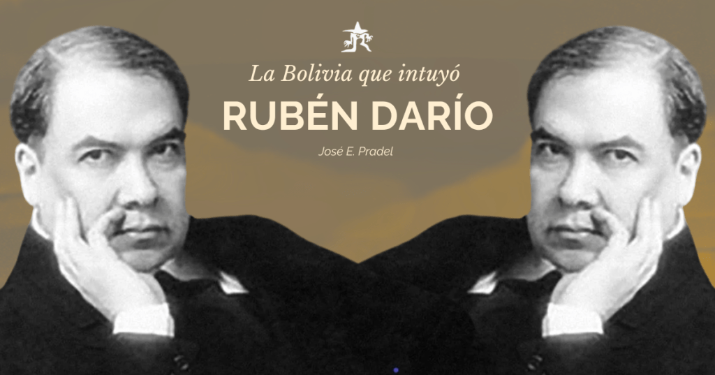 La Bolivia que intuyó Rubén&nbsp;Darío
